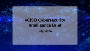 vCISO Cybersecurity Intelligence Brief July 2026 tracesecurity